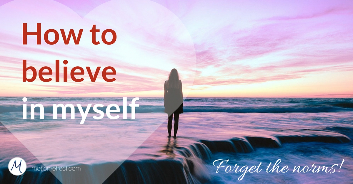 How to believe in myself